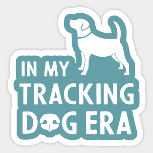 In my tracking dog era Sticker